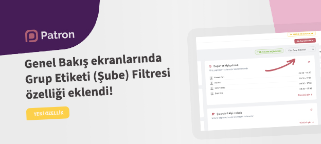 Genel Bakış ekranında grup etiketi (şube) filtresi! Tanıtım Görseli